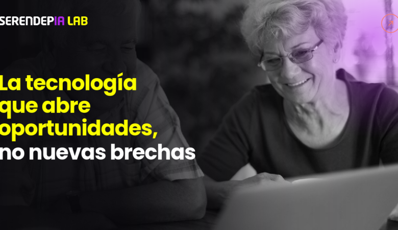 Serendepia Lab: tecnología que abre oportunidades, no nuevas brechas